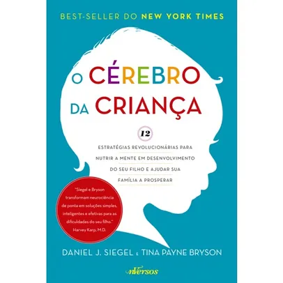 Livro - O cérebro da criança: 12 estratégias revolucionárias para nutrir a mente em desenvolvimento do seu filho e ajudar sua família a prosperar