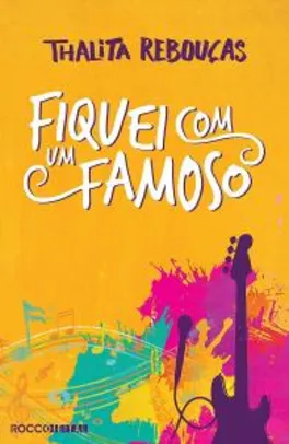 Fiquei com um Famoso - ebook grátis da Thalita Rebouças