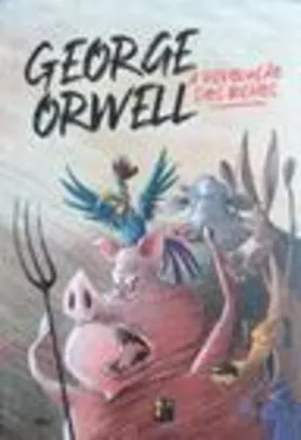 A Revolução dos Bichos George Orwell Pé da Letra