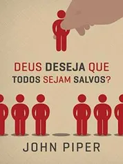 Ebook kindle - Deus deseja que todos sejam salvos? - R$4,56