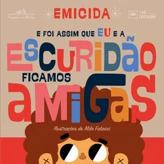 Livro - E foi assim que eu e a escuridão ficamos amigas | R$18