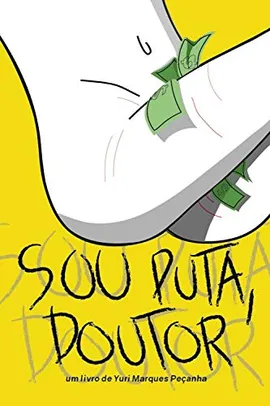 [EBOOK] "Sou Puta, Doutor": Um Livro de Yuri Marques Peçanha