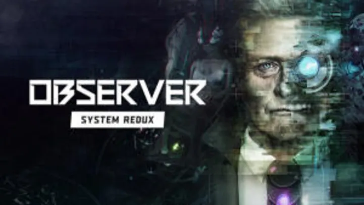 [pré-venda] Observer: System Redux (PC EPIC) | R$11