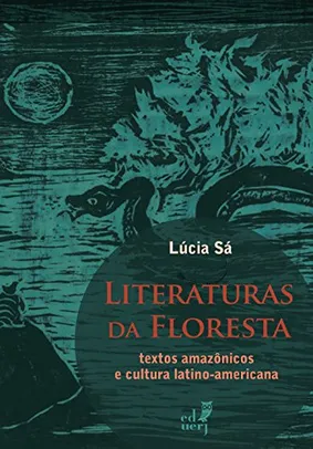 Literaturas da floresta: textos amazônicos e cultura latino-americana - ebook