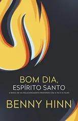 Bom dia, Espírito Santo: A busca de um relacionamento profundo com o pai e o filho eBook Kindle