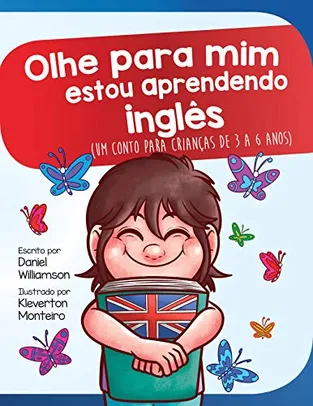 Olhe para mim estou aprendendo inglês: Um conto para crianças de 3 a 6 anos (Look at me Livro 14