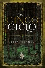 eBook Grátis | Os Cinco do Ciclo - Elias Flamel