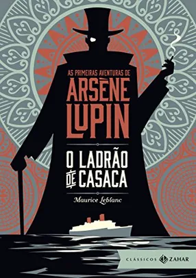 [ebook] O ladrão de casaca: edição bolso de luxo (Aventuras de Arsène Lupin)