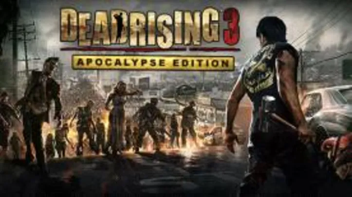 Dead Rising 3 Apocalypse Edition (PC) - R$ 23 (73% OFF)