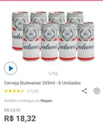 Budweiser 269ml 8 unidades (R$2,29 cada) | R$18