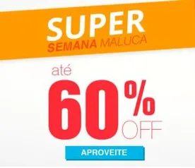 Super Semana Maluca - Lojas Rede - Até 60% OFF