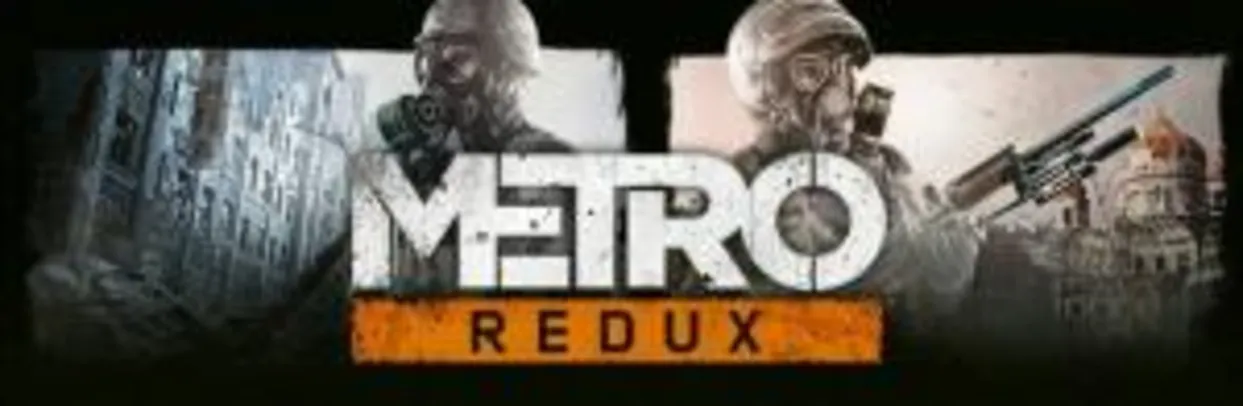 Pacote Metro Last Light Redux e Metro 2033 Redux