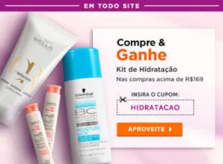 Leve kit hidratação em compras acima de R$169