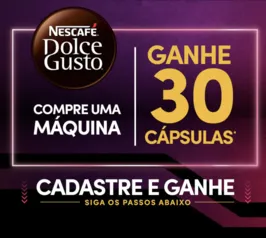 Compre uma máquina da Dolce Gusto e resgate 30 cápsulas gratuitamente