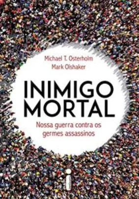 Livro Inimigo Mortal: Nossa Guerra Contra os Germes Assassinos | R$ 10