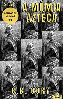 eBook Kindle - A Múmia Azteca | Contos Clássicos n° 4 
