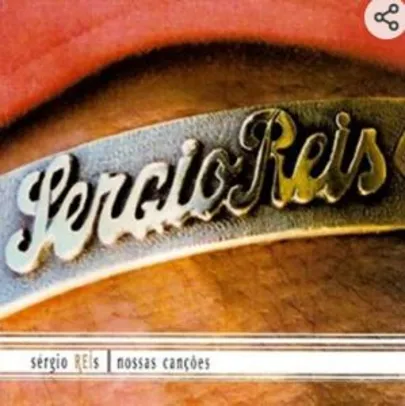 Saindo por R$ 13: Sérgio Reis - Nossas Canções [CD] | R$13 | Pelando