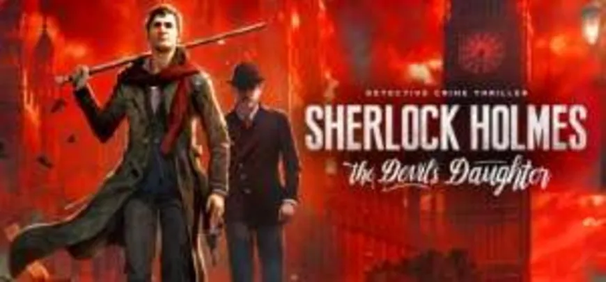 [Steam] Sherlock Holmes: The Devil's Daughter por R$59