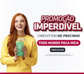 Cinesystem no precinho - todo mundo paga meia todos os dias