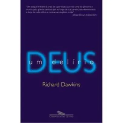 Livro | DEUS, UM DELÍRIO (Richard Dawkins) - R$24