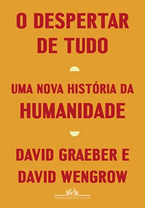 O despertar de tudo: Uma nova história da humanidade