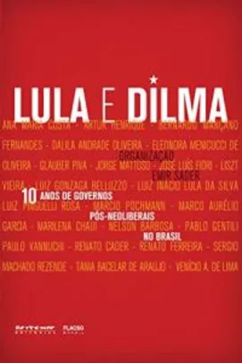 (eBook grátis) 10 Anos de Governos Pós-neoliberais no Brasil: Lula e Dilma