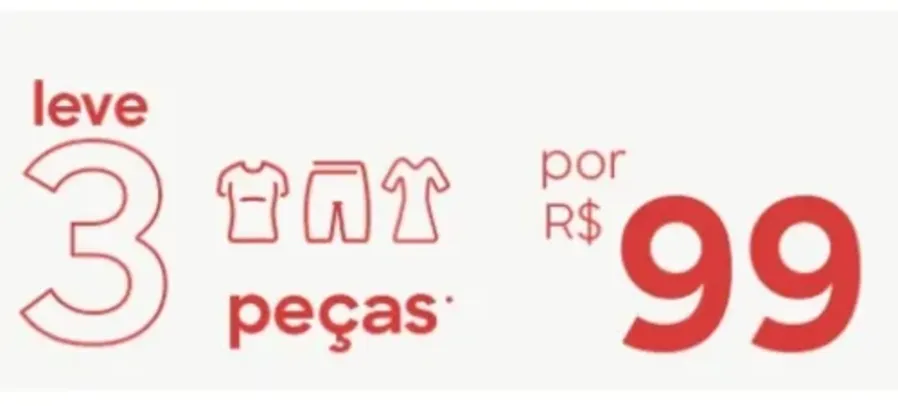 Leve 3 peças por R$ 99 na C&A