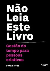 eBook - Não leia este livro: Gestão do tempo para pessoas criativas