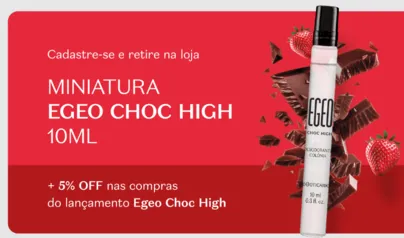 Cadastre-se e retire na loja MINIATURA EGEO CHOC HIGH 10 ML | O Boticário