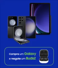 Semana Tech Week Samsung - Compre um Galaxy e resgate um Buds2 