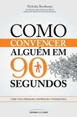 Como convencer alguém em 90 segundos R$16