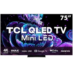 Smart TV QLED 75 4K TCL 75C835 Google TV, 144 Hz-VRR, Dolby Vision IQ +Atmos, Audio Onkyo, WiFi 6 Dual Band e Bluetooth Integrados