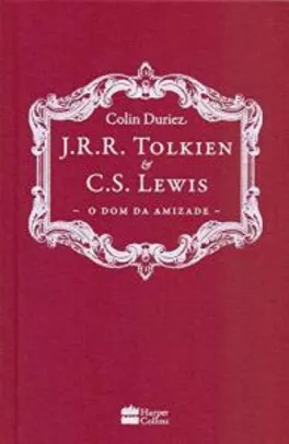 Oferta Relâmpago - J. R. R. Tolkien e C. S. Lewis: O dom da Amizade