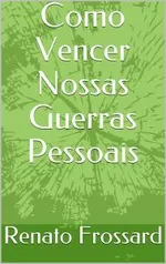 E-book Grátis - Como Vencer Nossas Guerras Pessoais