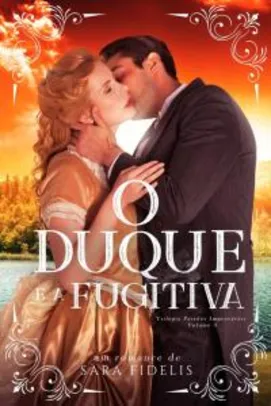 [Ebook] O Duque e a Fugitiva (Trilogia Paixões Improváveis Livro 3)