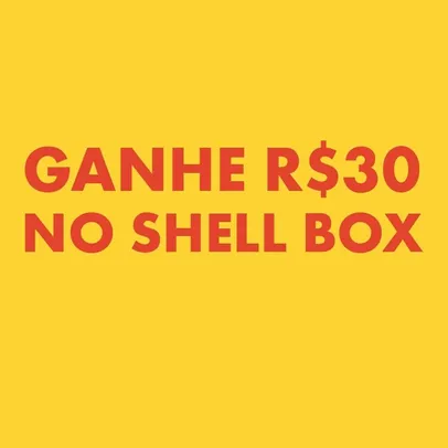 [Novos Usuários] Ganhe R$30 no Shell Box