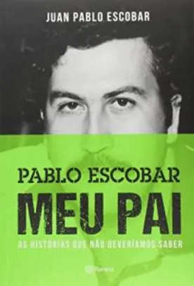 Livro | Pablo Escobar. Meu Pai - R$23