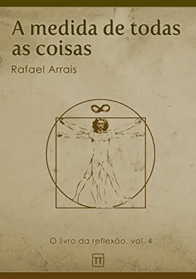 A medida de todas as coisas (O Livro da Reflexão 4)