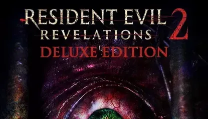 Resident Evil: Revelations 2 Deluxe Edition - PC