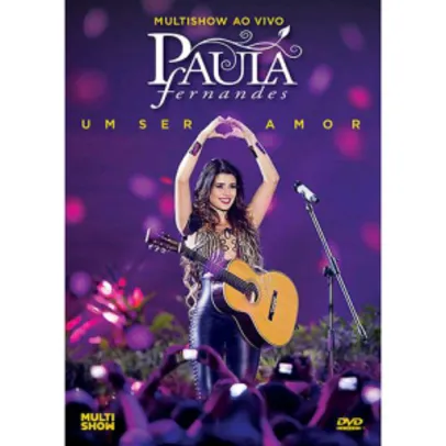 [Americanas] - DVD Paula Fernandes Um Ser Amor - R$5,00