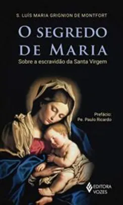 [PRIME] O Segredo de Maria: Sobre a escravidão da Santa Virgem - Livro de bolso | R$ 6