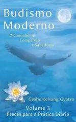 [Ebook grátis] Budismo Moderno: Volume 3 - Preces para a Prática DiáriaGeshe Kelsang Gyatso