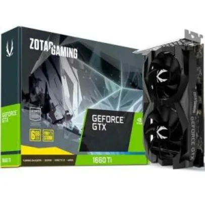 Placa de Vídeo Zotac NVIDIA GeForce GTX 1660 Ti Twin Fan R$1410