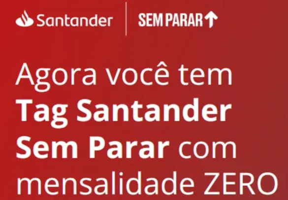 Tag Sem Parar com mensalidade ZERO (Cliente Santander)