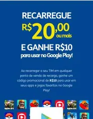 [Tim] Recarregue 20 ou mais na Tim e ganhe 10 reais na Play store