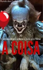 E-book grátis - A Coisa: 30 Curiosidades sobre o livro e o filme