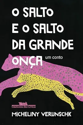 (Ebook Kindle) O salto e o salto da grande onça: Um conto - Micheliny Verunschk