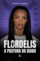 Livro Flordelis a Pastora do Diabo por Ullisses Campbell (Autor)