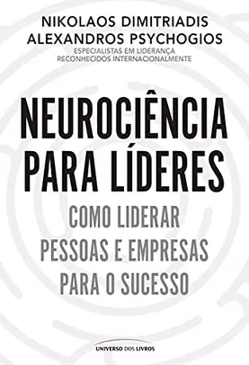 Neurociência para líderes: Como liderar pessoas e empresas para o sucesso [e-book]