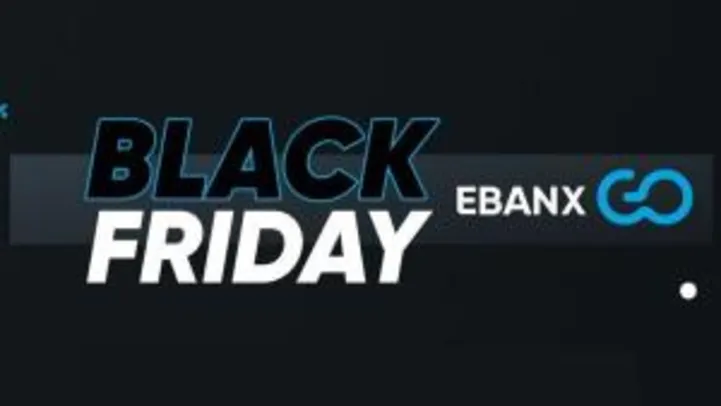 [Black Friday Ebanx GO] U$4 de desconto acima de U$30 no AliExpress + 10% de volta